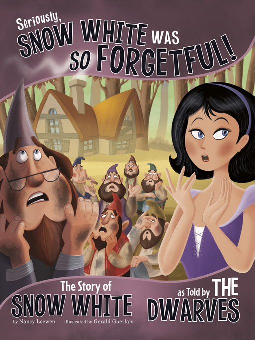 Title details for Seriously, Snow White Was SO Forgetful! by Nancy Loewen - Available